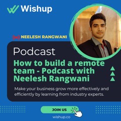 How to build a remote team - Podcast with Neelesh Rangwani
