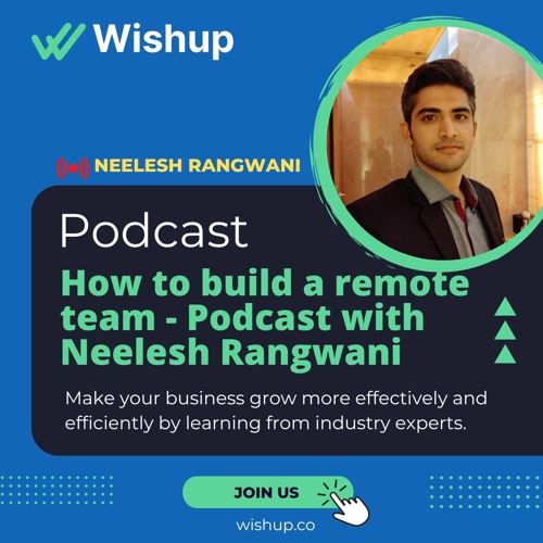 How to build a remote team - Podcast with Neelesh Rangwani