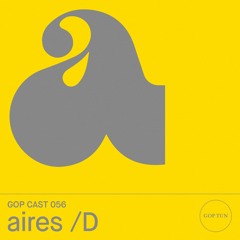 Gop Cast 056 - aires /D