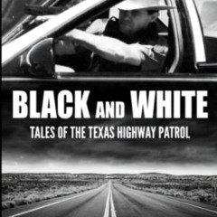 [VIEW] PDF ✔️ Black and White: Tales of the Texas Highway Patrol by  Ben H. English K