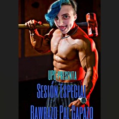 UPC - Sesion especial Rawrazo Pal Capazo