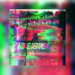 DFG - Hex Till We Die (N - Ethyl)