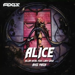 Allan Natal Feat. L4dy G4g4 - Alice (Axis Mash)