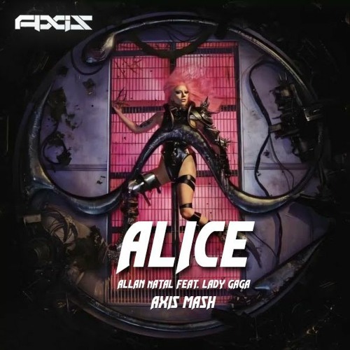Allan Natal Feat. L4dy G4g4 - Alice (Axis Mash)