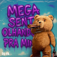 MEGA SENTA OLHANDO PRA MIM - DJ FK WAV