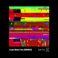 I Just Want You (REMIX)