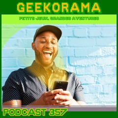 Épisode 357 GeekOrama - Le Bêtisier part. IV