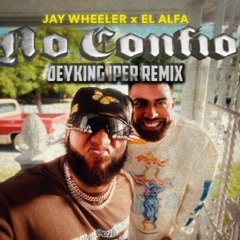 No Confio  - el alfa ft jay wheeler - jeyking hiper remix