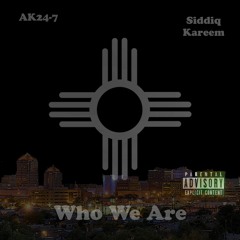 AK24 - 7 - Who We Are (feat. Siddiq Kareem)
