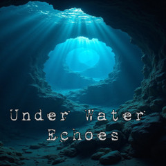 Under Water Echoes all tracks mixed