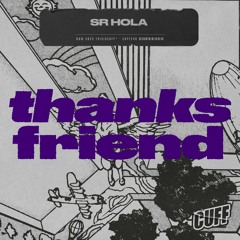 CUFF248: Sr HOLA - Thanks Friend (Original Mix) [CUFF]
