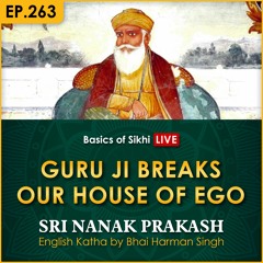 #263 Guru Ji Breaks Our House of Ego | Sri Nanak Prakash Katha | Bhai Harman Singh