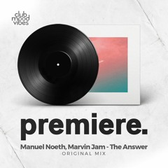PREMIERE: Manuel Noeth, Marvin Jam - The Answer (Original Mix) [Obenmusik]