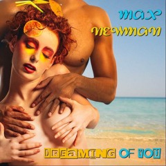 DJ MAX NEWMAN- DREAMING OF YOU (Soulful & Classic house Mix)