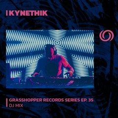 KYNETHIK | Grasshopper Records Series Ep. 35 | 16/01/2024