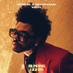 The Weeknd - Blinding Lights (AKHDAN & DEVANAGARI REMIX)(FREE DL CLICK BUY)