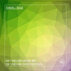 Teaser Sundrej Zohar -Can`t Find A Way (Patrick Hero RMX)