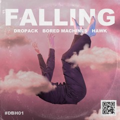 Dropack, Bored Machines & Hawk - Falling [Sony Music]