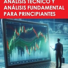 Read PDF ❤️ CURSO BÁSICO DE TRADING: Análisis Técnico y Fundamental para Principiantes (Spanish Ed