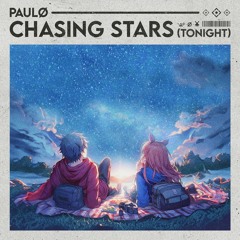 paulø - Chasing Stars (Tonight)