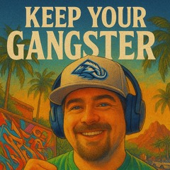 Keep Your Gangster