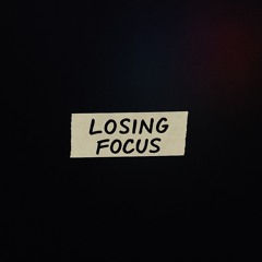 Losing Focus