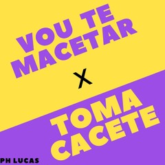 VOU TE MACETAR, VOU TE PENETRAR x TOMA CACETE - TIKTOK