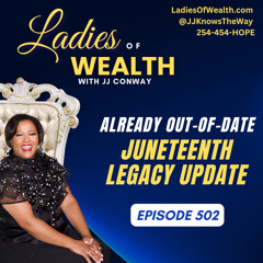 Episode 502: An Already Out-Of-Date Juneteenth Legacy Update