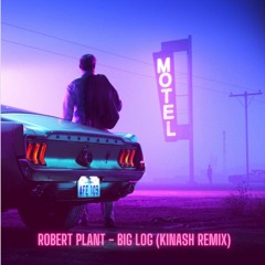Robert Plant - Big Log (Kinash Remix)