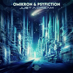 Omikron & PsyFiction - Just A Dream