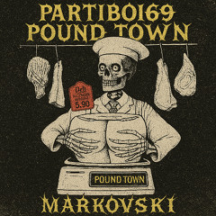 POUND TOWN - PARTIBOI69 (MARKOVSKI REMIX)
