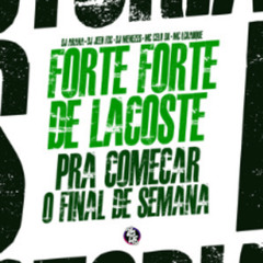 Forte Forte De Lacoste - Pra Começar o Final de Semana