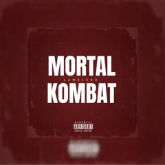 Mortal Kombat (Prod. By Lamel500) {[FInalMix @TyeProductionz]}