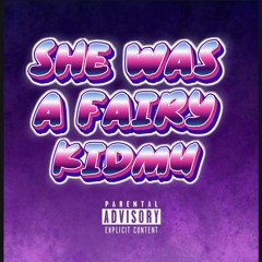 SHE WAS A FAIRY (prod. Kosfinger)