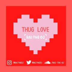 Thug Love - Rap songs for the real ones by @RaiTheDJ