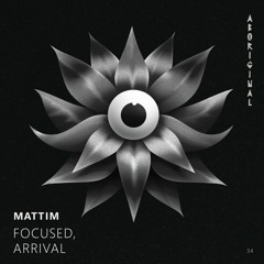 Mattim - Focused (Original Mix) [ABORIGINAL]
