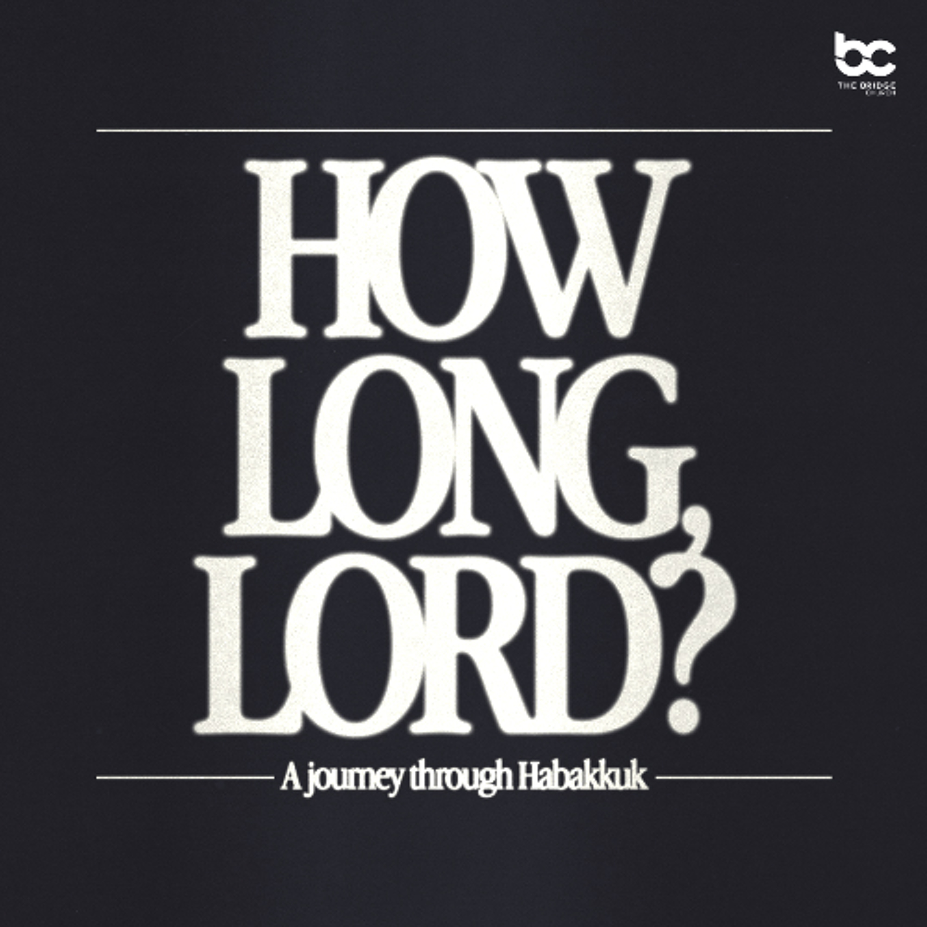 How Long, Lord? | Yet I Will Rejoice