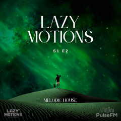Lazy Motions S1,E2 on PulseFM Radio