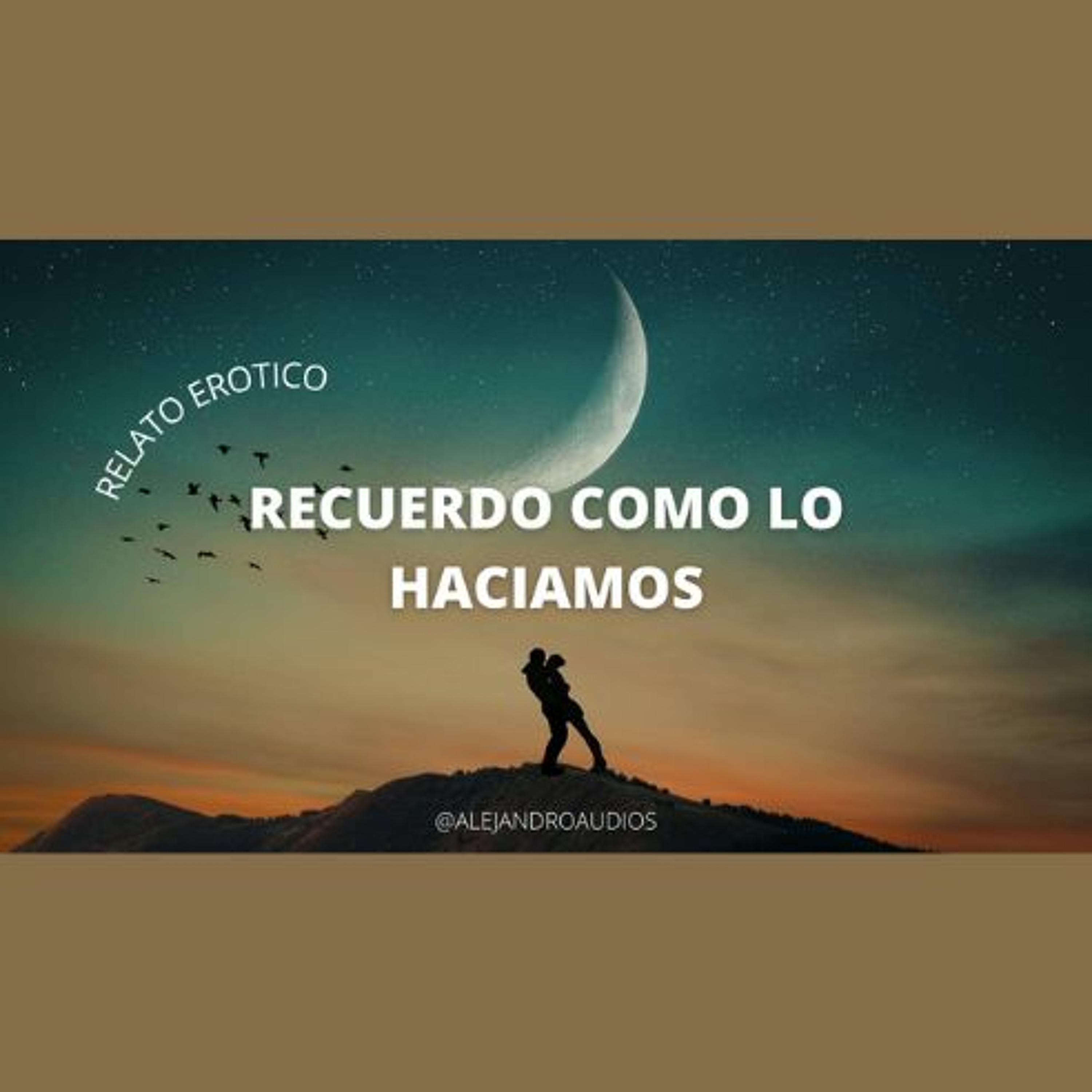 Relato Erotico - Recuerdo Como Lo Haciamos (Voz de Hombre) – ALEJANDRO |  AUDIOS EROTICOS – Podcast – Podtail