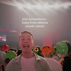 Jimi Somewhere - Baby From Atlanta (isaak remix)