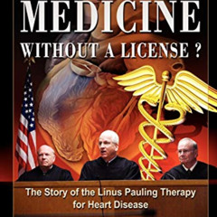 [Read] PDF 💖 Practicing Medicine Without A License? The Story of the Linus Pauling T