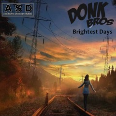 Donk Bros - Brightest Days CLIP