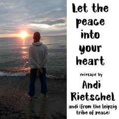 Let the peace into your heart - Andi Rietschel - (from the leipzig tribe of peace)