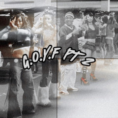 G.O.Y.F PT 2