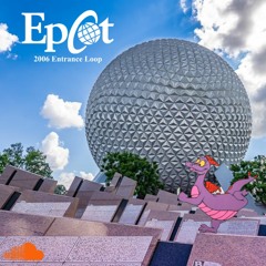 EPCOT Entrance Loop (2006) | EPCOT Radio