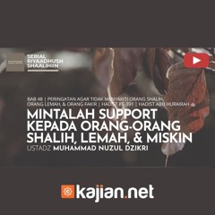 1751. Mintalah Support Kepada Orang-orang Shalih Miskin & Lemah - Ustadz Muhammad Nuzul Dzikri, Lc.