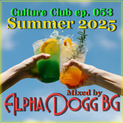 Alpha Dogg BG - Culture Club (Ep. 053) Summer 2025