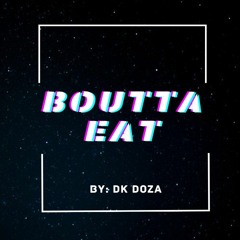 Dk Doza - boutta eat