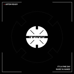INF035 -  Artem Ready  "It's A Fine Day" (Original Mix)(Preview)(Infamia Records)(Out Now)