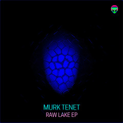 MURK TENET - Raw Lake (Original Mix)